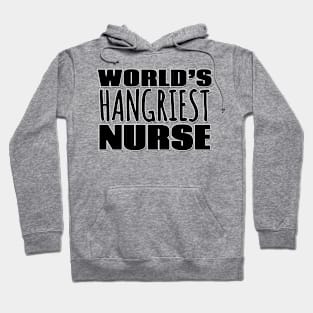 World's Hangriest Nurse Hoodie